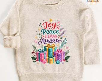 Joy Peace Love Always Kids Christmas Sweatshirt, Festive Holiday Toddler Shirt, Merry Christmas Baby Onesie, Cute Kids Xmas Gifts