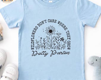 Wildflowers Don't Care Where They Grow Shirt, Dolly Parton Kids Shirt, Floral Toddler Tee, Country Music Baby Clothes, Retro Floral Kids Top