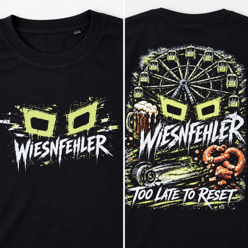 May include: A black t-shirt featuring a graphic print. The front displays the text WIESNFEHLER in white with lime green accents. The back shows a ferris wheel, a beer mug, a pretzel, and the text WIESNFEHLER TOO LATE TO RESET in white and green.