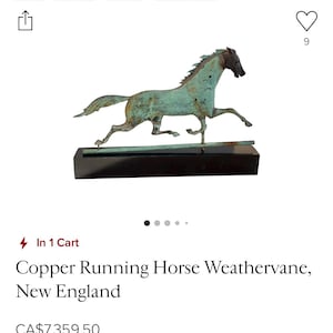 May include: A copper running horse weathervane, with a green patina, on a black base. The weathervane is a traditional New England design.  The price is CA$7,359.50.