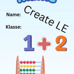 May include: A math worksheet featuring the text 'Mathe', 'Create LE', 'Name:', and 'Klasse:'. It displays a large blue number 1, a red plus sign, and an orange number 2. Below, a wooden abacus with four rows of colorful beads is illustrated.