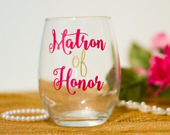 Matron of Honor Stemless Wine Glass - Maid of Honor Gift - Bridesmaids Gift - Bachelorette Wedding Party Wine Glass - Custom Wine Glass