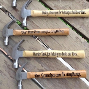 Custom Hammer - Fathers Day Gift for Dad - Keepsake Gift - Gift for Grandpa - Groomsmen - Best man Gifts - Personalized quote Gift for Men