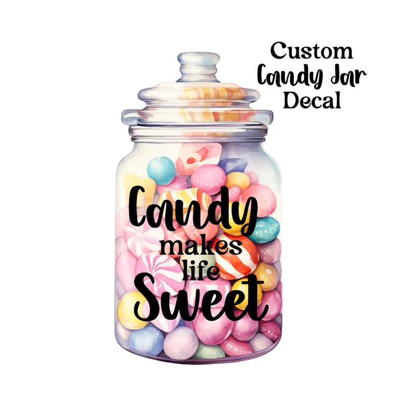 May include: Watercolor illustration of a glass candy jar filled with colorful candies. The jar has a lid and is labeled "Candy makes life Sweet" with the text "Custom Candy Jar Decal" above the jar.