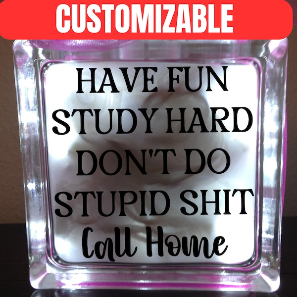 Funny Gift for college student - Custom Dorm Room Décor - Treat Jar Decal for School - Have fun study hard Call home  Glass Block DECAL ONLY