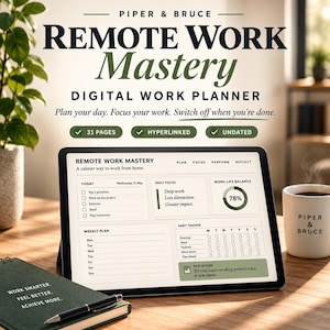 May include: A digital work planner titled Remote Work Mastery by Piper & Bruce displayed on a tablet screen. The interface includes sections for daily focus, work-life balance, weekly planning, and habit tracking with 31 pages, hyperlinked and undated.