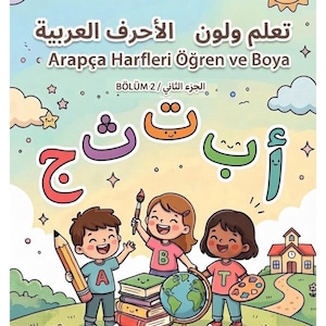 May include: A colorful educational book cover titled "تعلم ولون الأحرف العربية" and "Arapça Harfleri Öğren ve Boya" featuring three children with a globe, books, a pencil, and a paint palette. The background shows a school building, clouds, and a sun under Arabic letters.