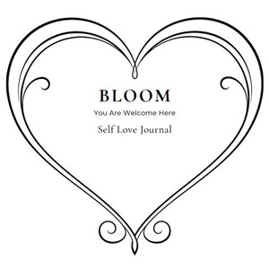Op de afbeelding: Een zwart-wit grafisch ontwerp met een grote, sierlijke hartomtrek met decoratieve krullen aan de boven- en onderkant. Binnenin het hart staat de tekst BLOOM, You Are Welcome Here en Self Love Journal in een strak, donker schreeflettertype.