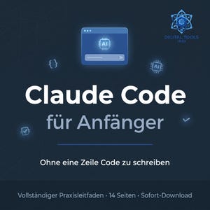 Könnte beinhalten: Ein dunkelblauer digitaler Leitfaden mit dem Titel Claude Code für Anfänger, der ein leuchtendes KI-Chip-Symbol, ein Browserfenster und den Text Ohne eine Zeile Code zu schreiben, Vollständiger Praxisleitfaden, 14 Seiten, Sofort-Download sowie Digital Tools Hub enthält.