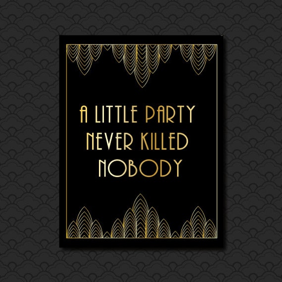 A Little Party Never Killed Nobody, Great Gatsby, Art Deco, Great Gatsby  Decorations, Roaring 20s Party Decorations, Birthday Party Sign Bar 