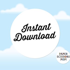 May include: A white circle with the text "Instant Download" in black against a light blue background with white clouds. A smaller circle with the text "Paper Scissors Pop!" in black and white against a light blue background is in the lower right corner.