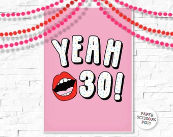 Yeah 30! Sassy Birthday Poster, 30th Photo Prop, Printable Birthday Gift, Milestone Poster, 30th Birthday Decor, Lips Birthday Party Decor