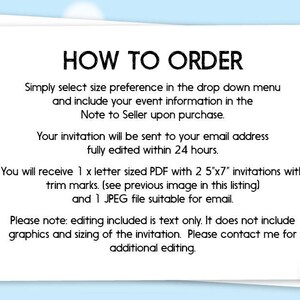 May include: How to order instructions for a printable invitation. The text explains that the invitation will be sent to your email address fully edited within 24 hours. You will receive a letter-sized PDF with two 5x7 inch invitations with trim marks and a JPEG file suitable for email. Editing included is text only. Contact the seller for additional editing.