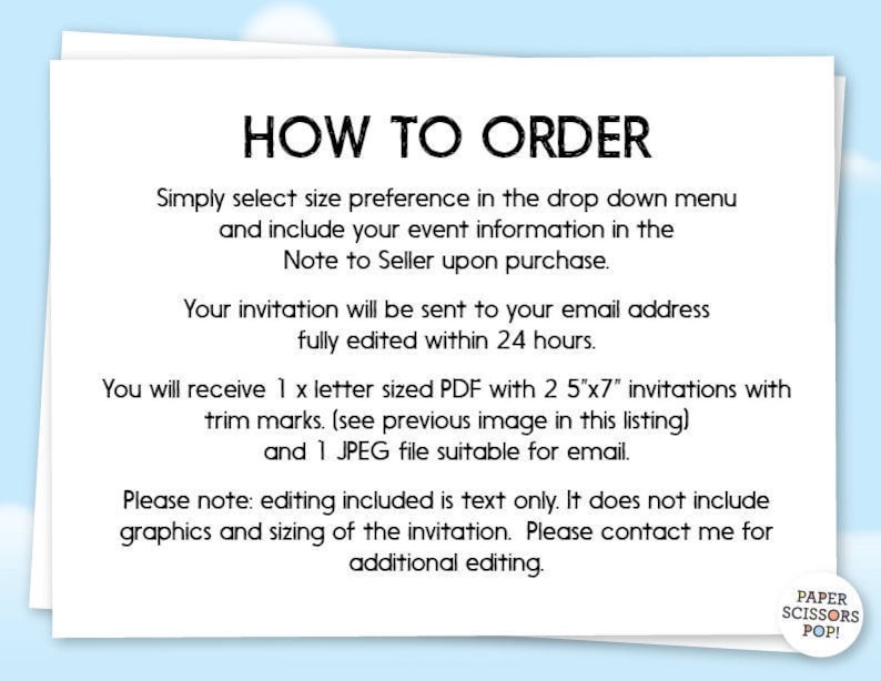May include: How to order instructions for a printable invitation. The text explains that the invitation will be sent to your email address fully edited within 24 hours. You will receive a letter-sized PDF with two 5x7 inch invitations with trim marks and a JPEG file suitable for email. Editing included is text only. Contact the seller for additional editing.