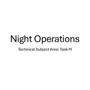 May include: A white document featuring the black text Night Operations centered at the top in a large font, followed by the smaller black text Technical Subject Area: Task M centered directly underneath the main title on a plain background.