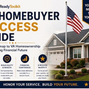 May include: A promotional flyer titled VA Homebuyer Success Guide featuring a house with an American flag on a pole. Text includes: You served. Now build the life you deserve. Achieve your dream, build equity and wealth, financial confidence.