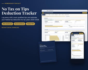 May include: A digital No Tax on Tips Deduction Tracker tool featuring a web dashboard, Excel workbook, and fillable PDF. The interface displays financial data, tip logs, and tax deduction estimates for 2025-2028 on a computer screen and smartphone.