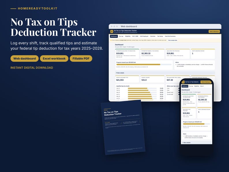 May include: A digital No Tax on Tips Deduction Tracker tool featuring a web dashboard, Excel workbook, and fillable PDF. The interface displays financial data, tip logs, and tax deduction estimates for 2025-2028 on a computer screen and smartphone.