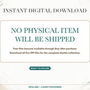 K&ouml;nnte beinhalten: Eine informative Grafik mit dem Text INSTANT DIGITAL DOWNLOAD, NO PHYSICAL ITEM WILL BE SHIPPED, Your files become available through Etsy after purchase. Download all five ZIP files for the complete Seattle collection. READY TO EXPLORE, SEPIA JADE &bull; A QUEST FOR WONDER.