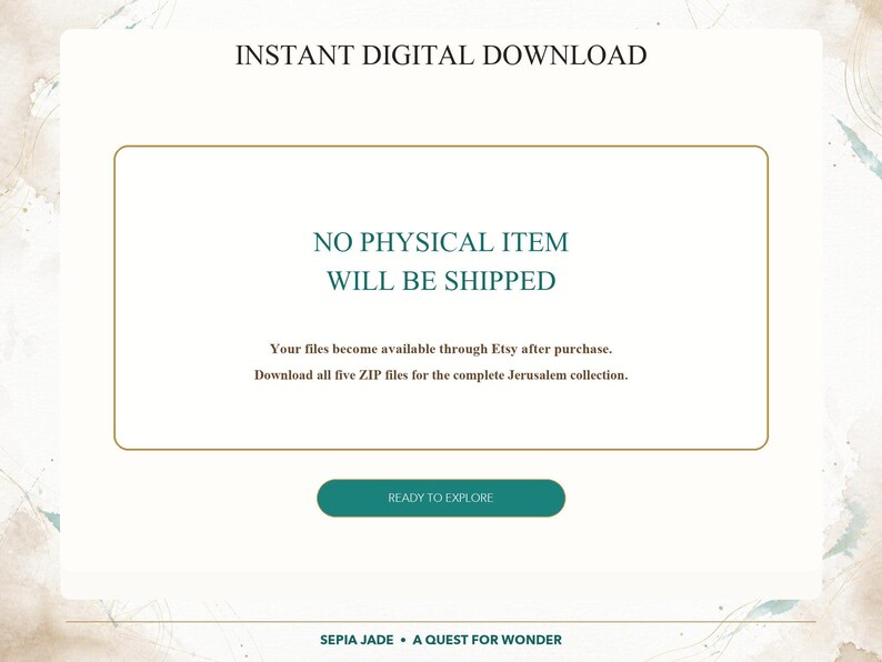 May include: A digital download notice with the text INSTANT DIGITAL DOWNLOAD, NO PHYSICAL ITEM WILL BE SHIPPED, Your files become available through Etsy after purchase, Download all five ZIP files for the complete Jerusalem collection, READY TO EXPLORE, SEPIA JADE A QUEST FOR WONDER.
