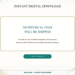 May include: A digital graphic with the text INSTANT DIGITAL DOWNLOAD, NO PHYSICAL ITEM WILL BE SHIPPED, Your files become available through Etsy after purchase. Download all five ZIP files for the complete Derinkuyu collection. READY TO EXPLORE.