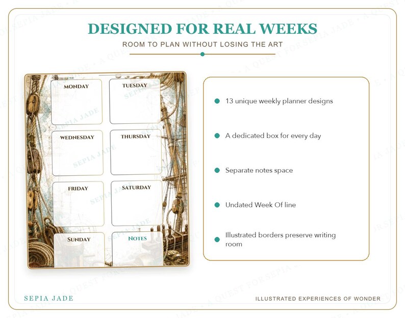 May include: A weekly planner page featuring a nautical theme with ship rigging and ropes in the borders. The layout includes boxes for Monday through Sunday and a notes section. Text reads: DESIGNED FOR REAL WEEKS, ROOM TO PLAN WITHOUT LOSING THE ART, SEPIA JADE, ILLUSTRATED EXPERIENCES OF WONDER.