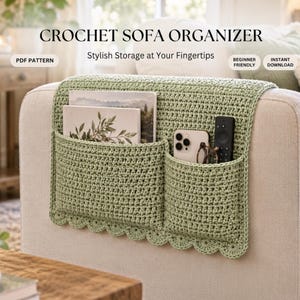 May include: A sage green crochet sofa organiser featuring two large pockets and a scalloped bottom edge. The text CROCHET SOFA ORGANISER, Stylish Storage at Your Fingertips, PDF PATTERN, BEGINNER FRIENDLY, and INSTANT DOWNLOAD are visible.
