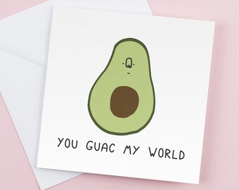 Funny Avocado Greeting Card: You Guac My World