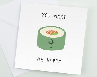 You Maki Me Happy - Funny Romantic Greeting Card for Birthdays Graduations  Gifts