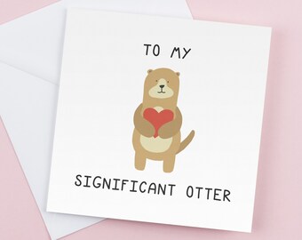 My Significant Otter Greeting Card - Funny Romantic Birthday Card Gift for HimHer Graduation Humor