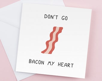 Bacon My Heart Greeting Card - Funny Romantic Birthday Card Gift for HimHer Graduation Humor