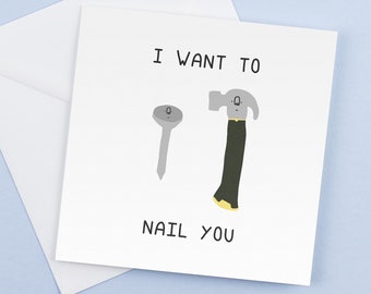 Funny 'I Want to Nail You' Greeting Card: Romantic Birthday Gift