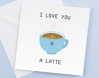 Love You a Latte Card: Funny Coffee Pun Greeting Card