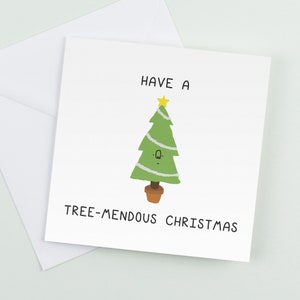 Have a Tree-mendous Xmas Funny Christmas Cards, Seasonal greeting card, Silly Xmas Card, Funny card boyfriend girlfriend, Xmas for Mum Dad image 1