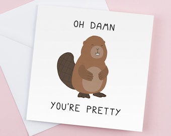 Damn Girl Beaver Greeting Cards - Funny Romantic Birthday  Graduation Gifts for Him  Her