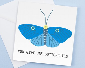 You Give Me Butterflies - Greeting cards -  Funny Romantic Birthday cards, Gift for him, Gift for her, Graduation card, Funny gift