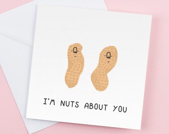 Im Nuts About You - Funny Romantic Birthday Card Gift for Him or Her Graduation Humor