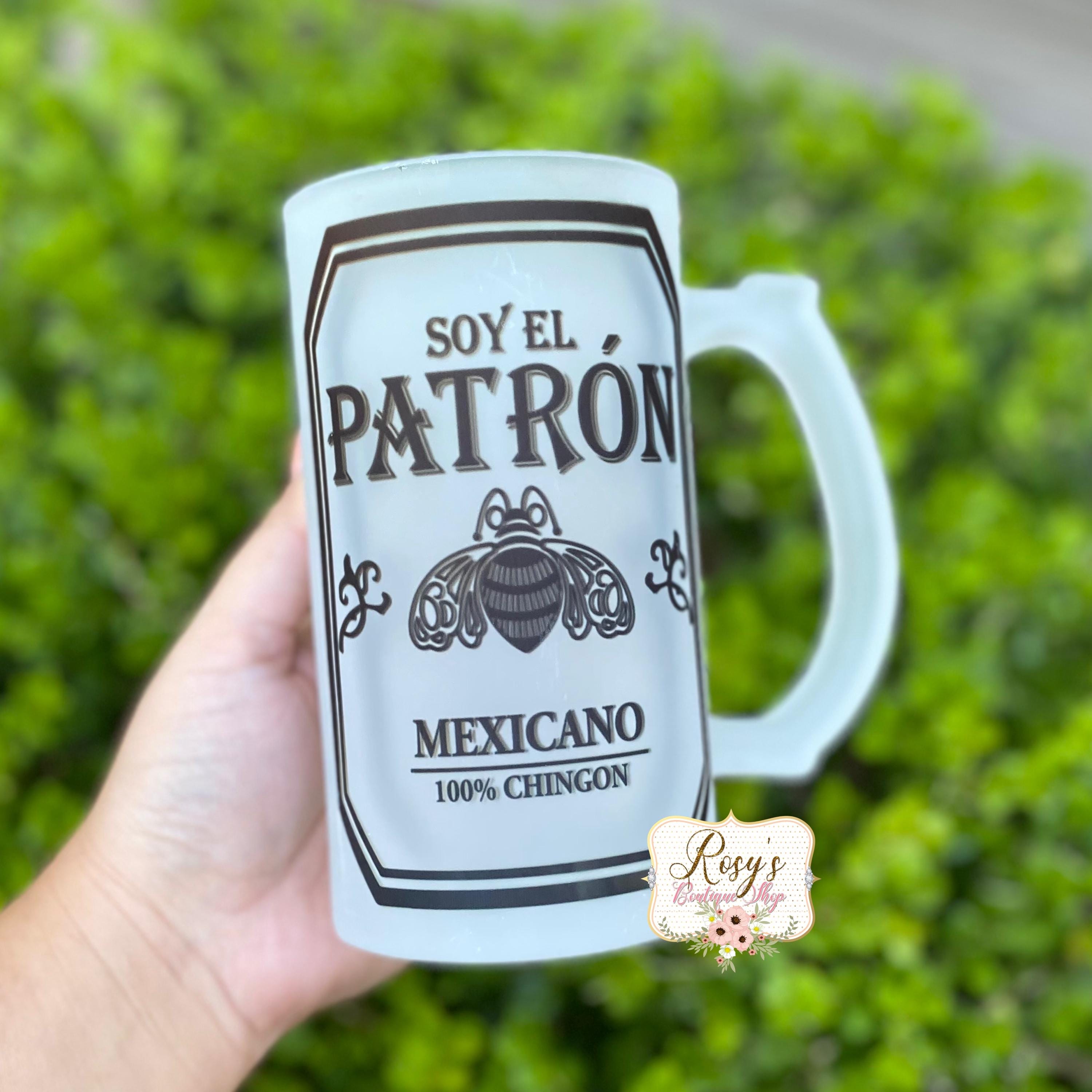 Soy el Patron Mexicano Beer Glass Mug - 16oz Chingon Cup