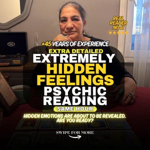 Puede incluir: Un anuncio digital para un servicio de lectura psíquica con el texto: +45 YEARS OF EXPERIENCE, EXTRA DETAILED EXTREMELY HIDDEN FEELINGS PSYCHIC READING, SAME HOUR, HIDDEN EMOTIONS ARE ABOUT TO BE REVEALED. ARE YOU READY? SWIPE FOR MORE.