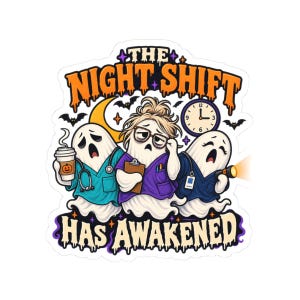 May include: A sticker featuring three ghosts dressed in medical scrubs with the text THE NIGHT SHIFT HAS AWAKENED. The ghosts wear a stethoscope, hold a clipboard, and carry a coffee cup and flashlight. A clock and crescent moon are in the background.