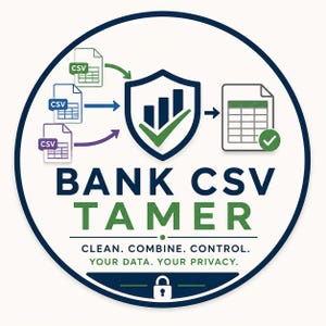 May include: A circular logo featuring a dark blue shield with a bar graph and green checkmark. Three CSV file icons point toward the shield, leading to a single processed document. Text reads BANK CSV TAMER, CLEAN. COMBINE. CONTROL. YOUR DATA. YOUR PRIVACY.