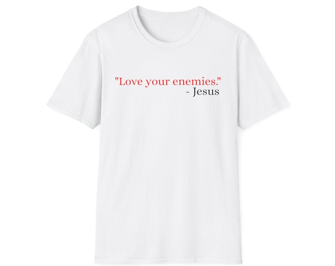 Featured listing image: Love your enemies T-Shirt | Christian Bible Quote Tee