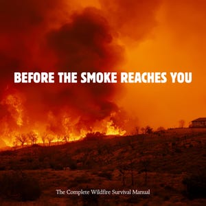May include: A book cover titled BEFORE THE SMOKE REACHES YOU and The Complete Wildfire Survival Manual, featuring a landscape with a large, intense orange and red wildfire burning in the distance behind a dark, silhouetted hillside and a small house.
