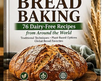International Bread Baking Cookbook: 76 Dairy-Free Recipes (Digital Download)