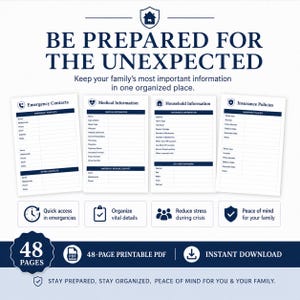 May include: A 48-page printable PDF document titled BE PREPARED FOR THE UNEXPECTED. It features organized templates for emergency contacts, medical information, household details, and insurance policies with dark blue text on a white background.
