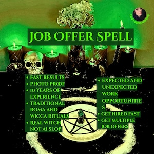 May include: A green-toned display featuring a skull, multiple lit candles, and a central pentagram symbol on a circular base. Text reads: JOB OFFER SPELL, FAST RESULTS, PHOTO PROOF, 10 YEARS OF EXPERIENCE, TRADITIONAL ROMA AND WICCA RITUALS, REAL WITCH NOT AI SLOP, EXPECTED AND UNEXPECTED WORK OPPORTUNITIES, GET HIRED FAST, GET MULTIPLE JOB OFFERS.