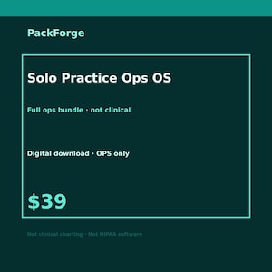 May include: A dark teal digital product graphic titled PackForge Solo Practice Ops OS. The text reads: Full ops bundle, not clinical, digital download, OPS only, and Not clinical charting, Not HIPAA software. The design features white text.