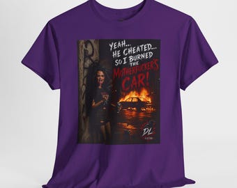 He Cheated So I Burned His Car Shirt, Dark Humor Revenge Tee, Funny Breakup Shirt, Punk Horror Graphic T-Shirt