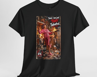 Yeah I Am Just THAT Talented Shirt, Funny Kitchen Disaster Tee, Dark Humor Cooking Shirt, Chaotic Mom Gift