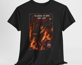 I'm Going to Have One Last Cigarette Shirt, Dark Humor Witch Tee, Gothic Fire Horror T-Shirt, Sarcastic Smoking Graphic Tee